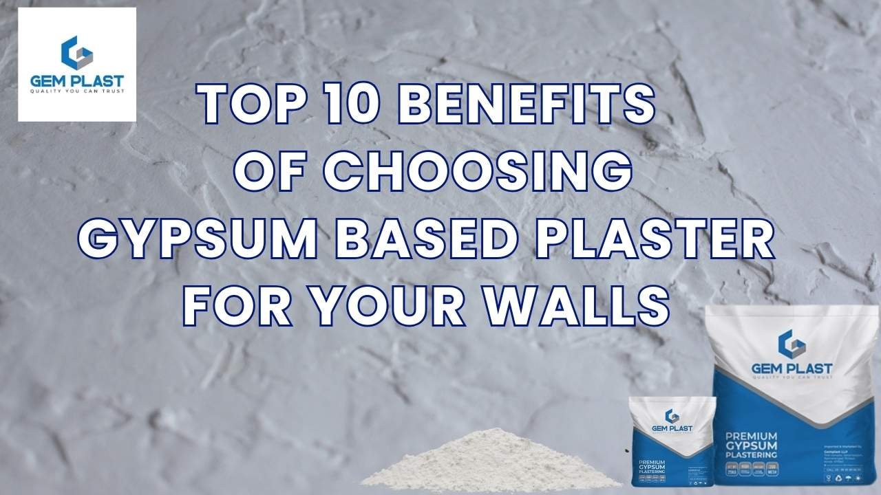 TOP 10 BENEFITS OF CHOOSING GYPSUM BASED PLASTER FOR YOUR WALLS (4) gypsum based plaster